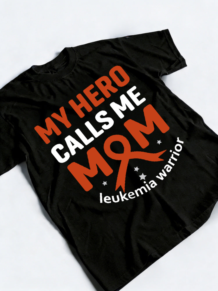 My Hero Calls Me Mom Funny Leukemia Awareness Warrior Mother's Day Gift T-Shirt