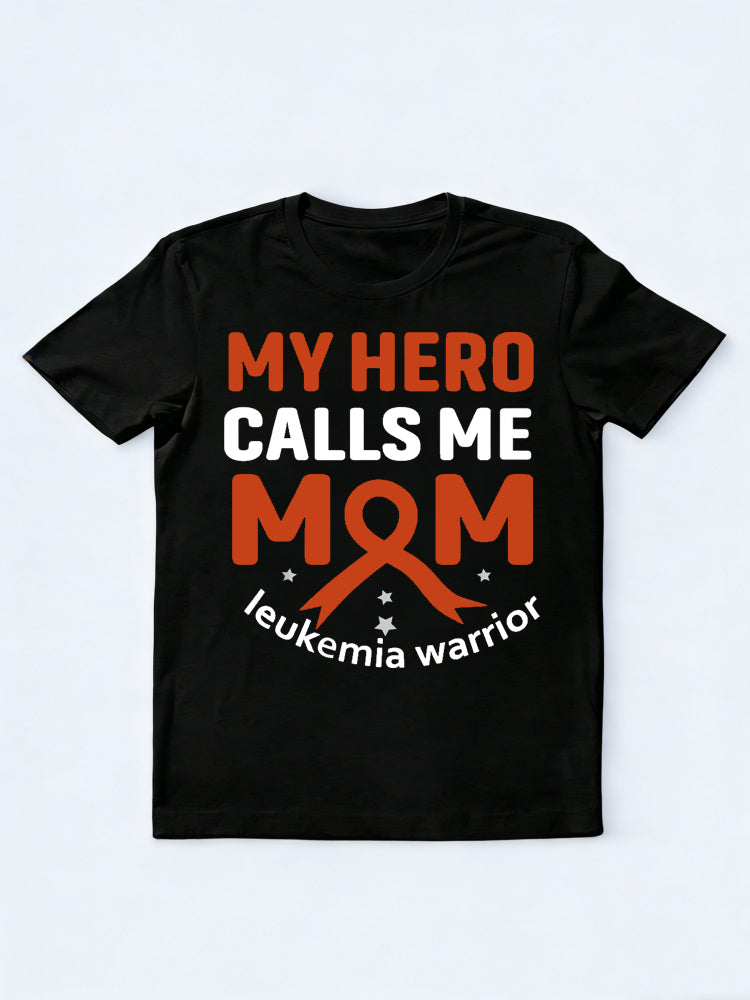 My Hero Calls Me Mom Funny Leukemia Awareness Warrior Mother's Day Gift T-Shirt
