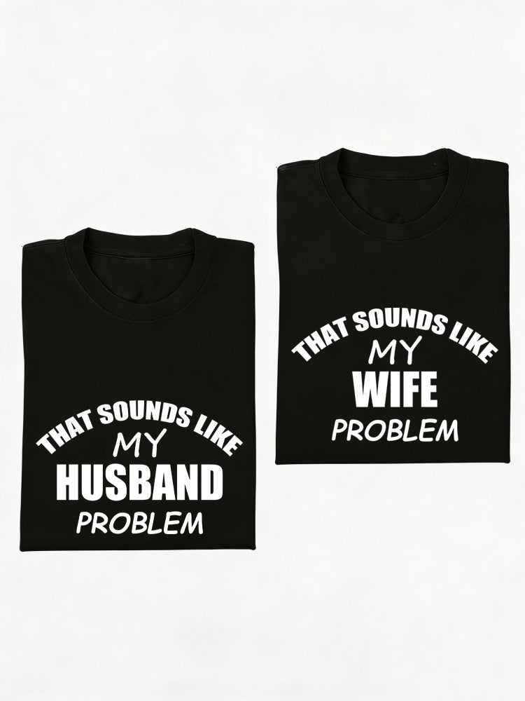 My Husband/ Wife Problem T-shirt