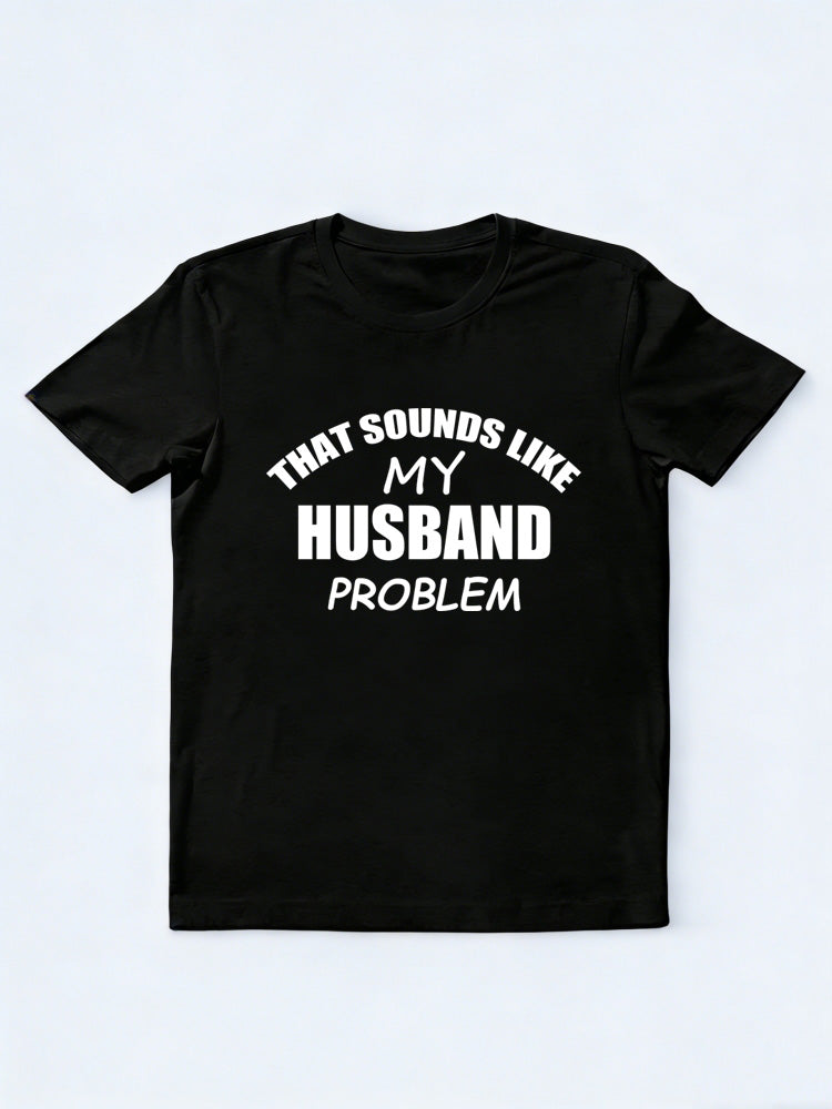 My Husband/ Wife Problem T-shirt