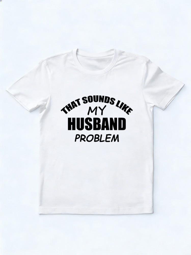 My Husband/ Wife Problem T-shirt