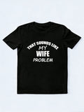 My Husband/ Wife Problem T-shirt