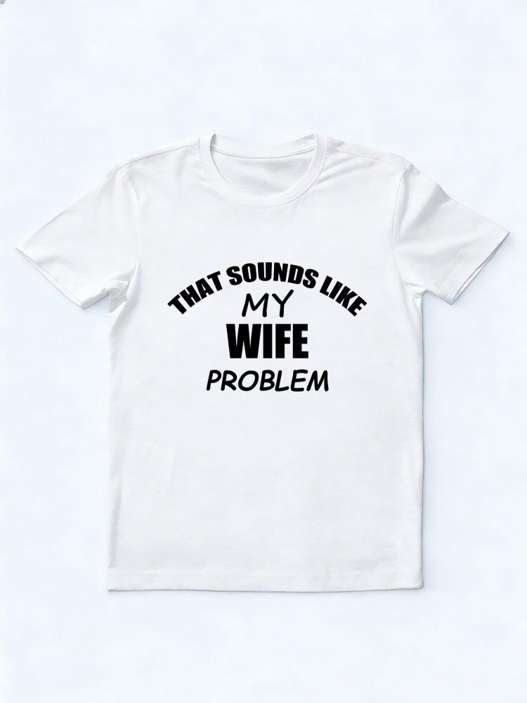 My Husband/ Wife Problem T-shirt
