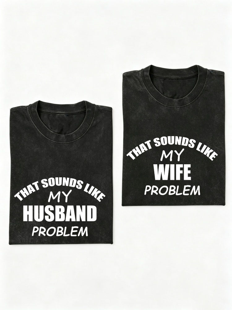 My Husband/ Wife Problem Washed T-shirt