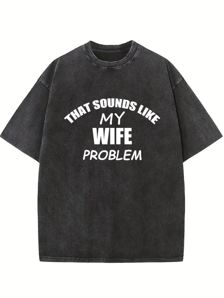 My Husband/ Wife Problem Washed T-shirt