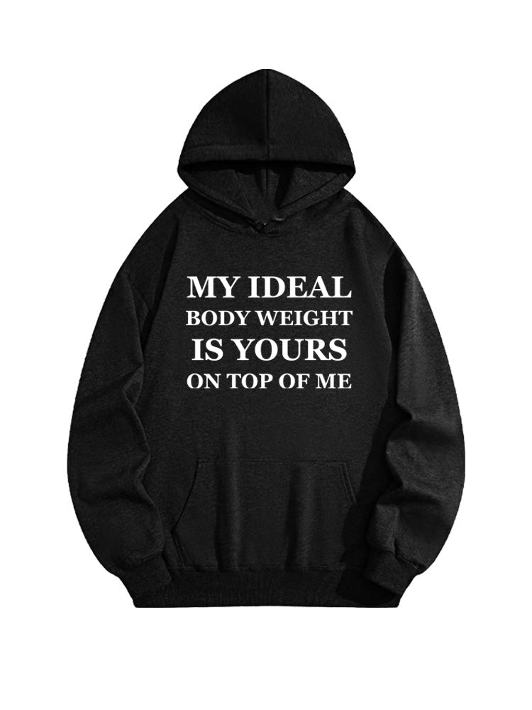 My Ideal Body Weight Is Yours On the Top Of Me Hoodie