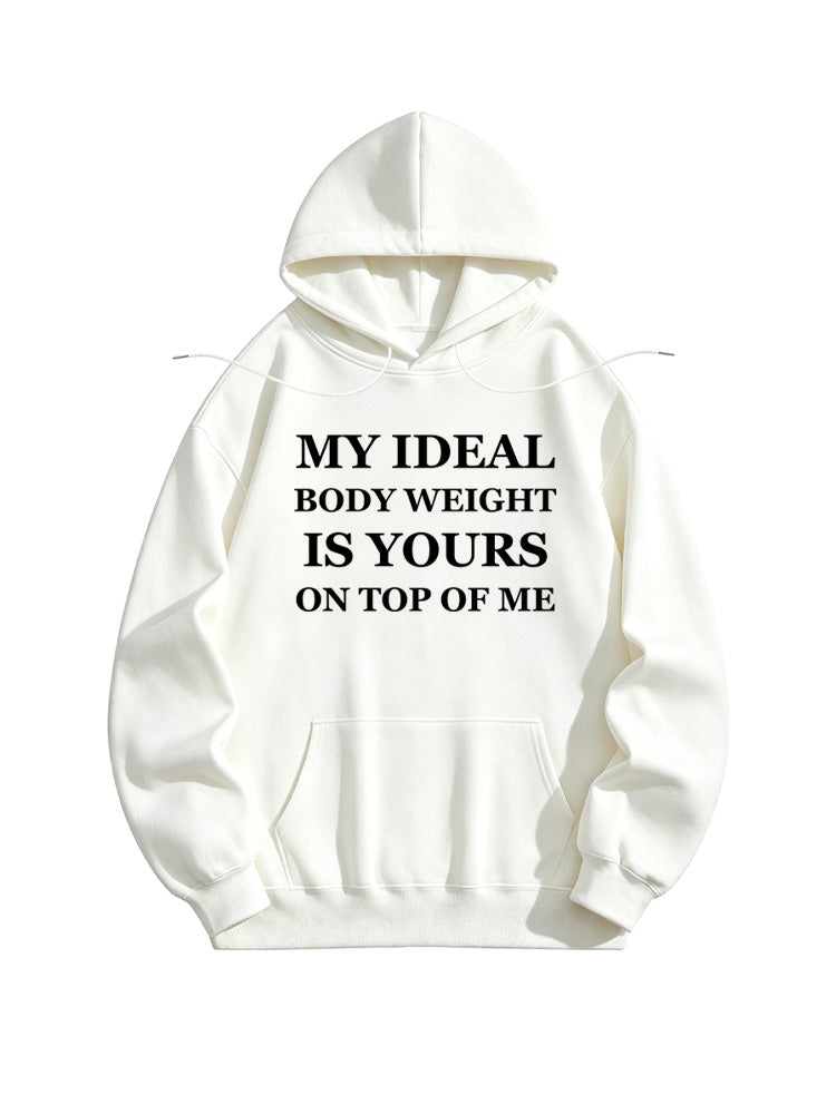 My Ideal Body Weight Is Yours On the Top Of Me Hoodie