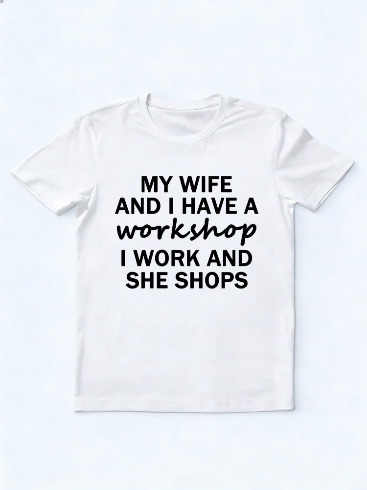 My Wife And I Have A Workshop T-shirt