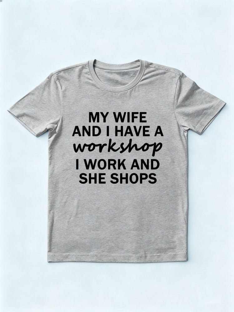 My Wife And I Have A Workshop T-shirt