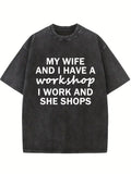 My Wife And I Have A Workshop Washed T-shirt