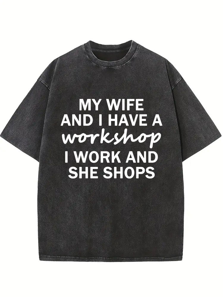 My Wife And I Have A Workshop Washed T-shirt