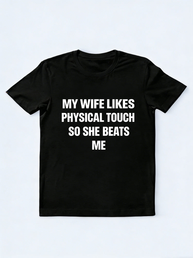 My Wife Likes Physical Touch So She Beats Me Gift T-shirt