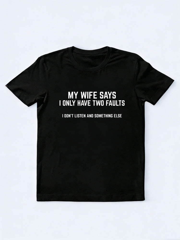My Wife Says I Have Two Faults Gift T-shirt