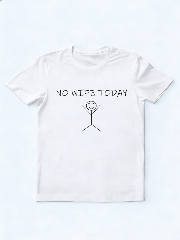 No Wife Today T-shirt