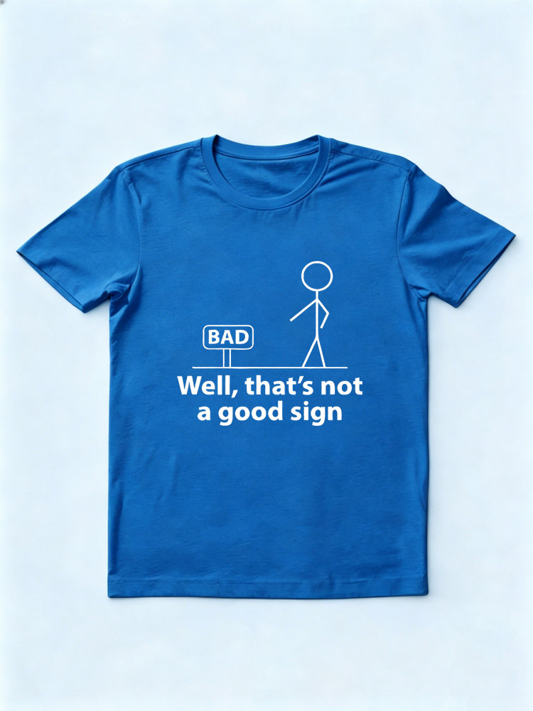 Not A Good Sign Gift T-shirt