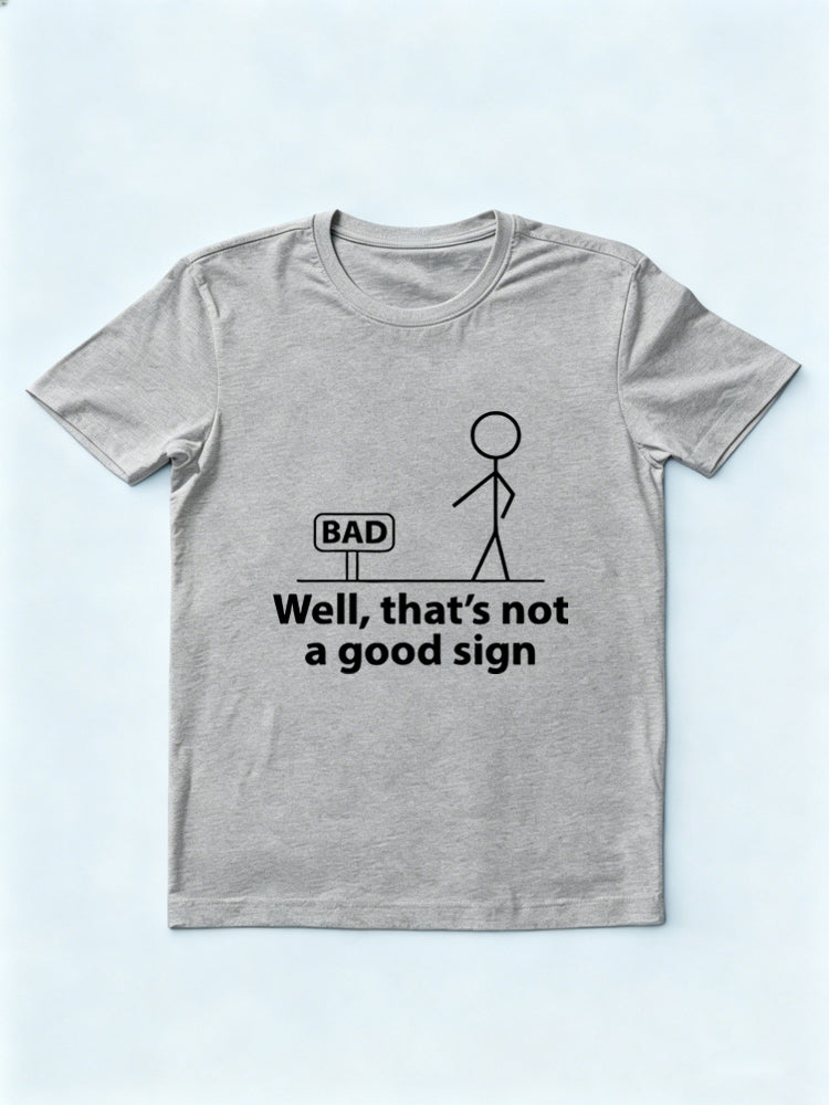 Not A Good Sign Gift T-shirt