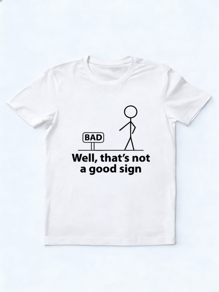 Not A Good Sign Gift T-shirt