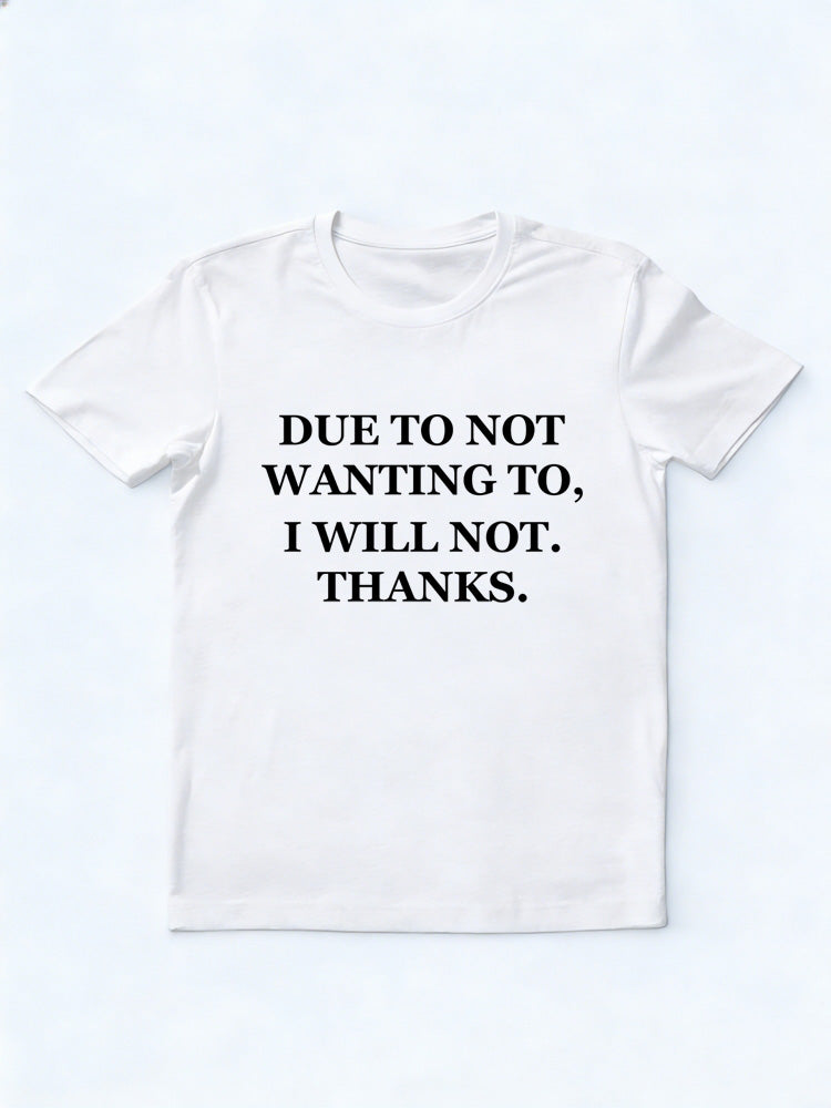Not Wanting I Will Not T-shirt