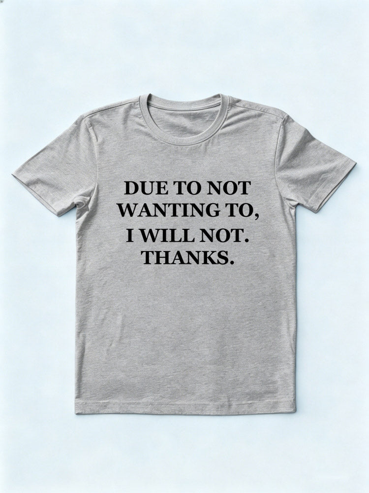 Not Wanting I Will Not T-shirt