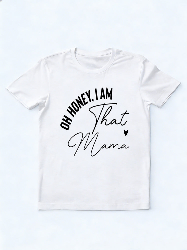 Oh Honey I am That Mama Mother's Day T-shirt