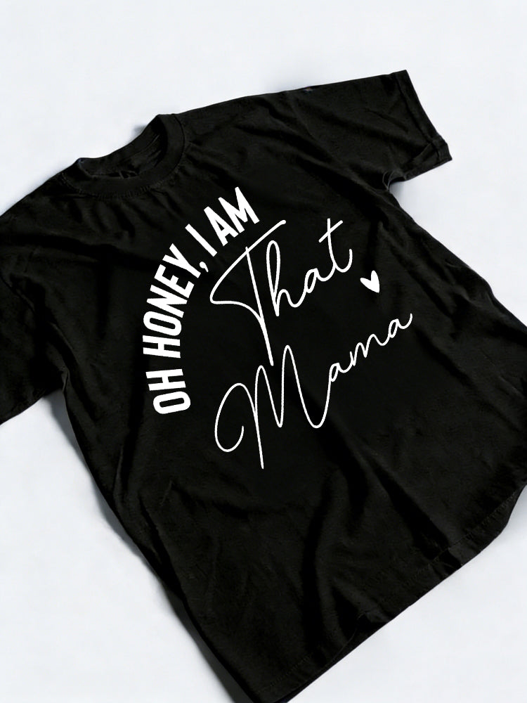 Oh Honey I am That Mama Mother's Day T-shirt