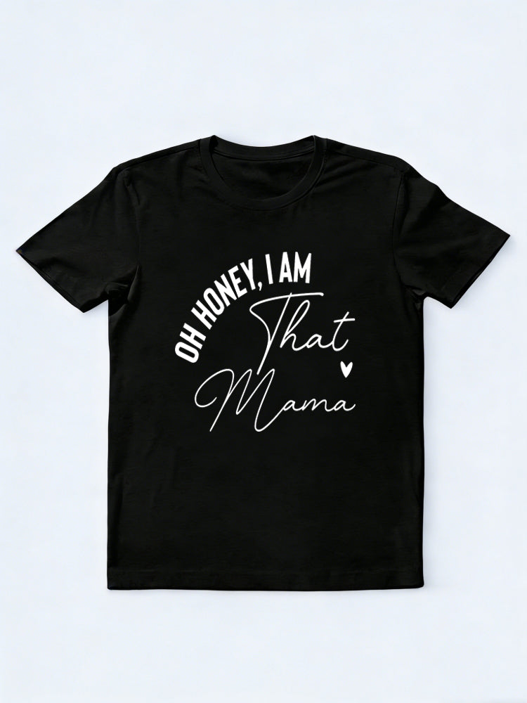 Oh Honey I am That Mama Mother's Day T-shirt
