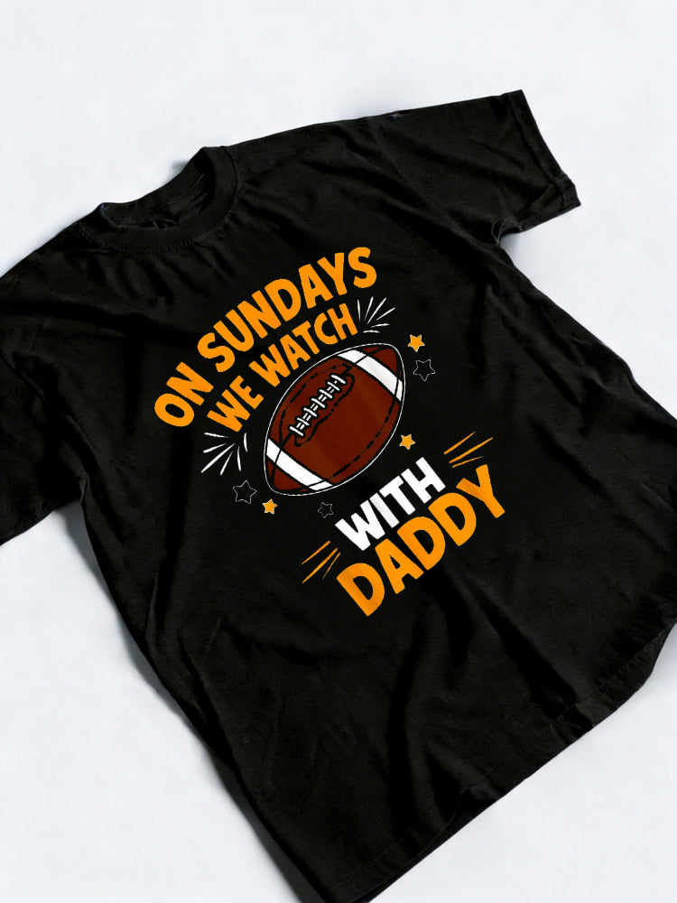 On Sundays We Watch Football With Daddy Happy Father‘s Day Gift T-Shirt