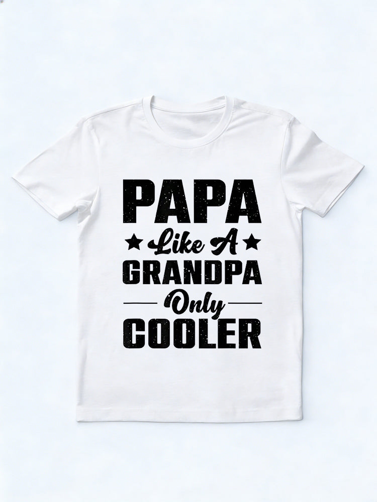 Papa Like A Grandpa Only Cooler Happy Father‘s Day Gift T-Shirt