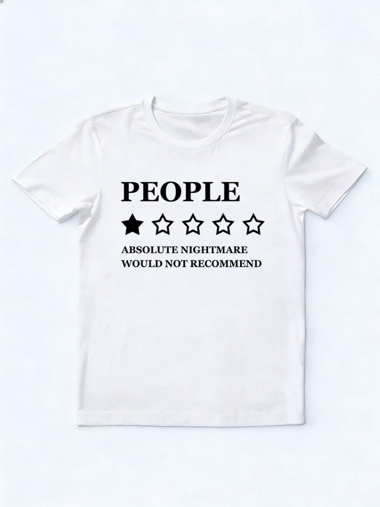 People, Absolute Nightmare Would Not Recommend You T-shirt