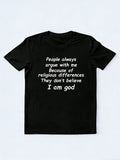 People Don't Believe I Am God T-shirt