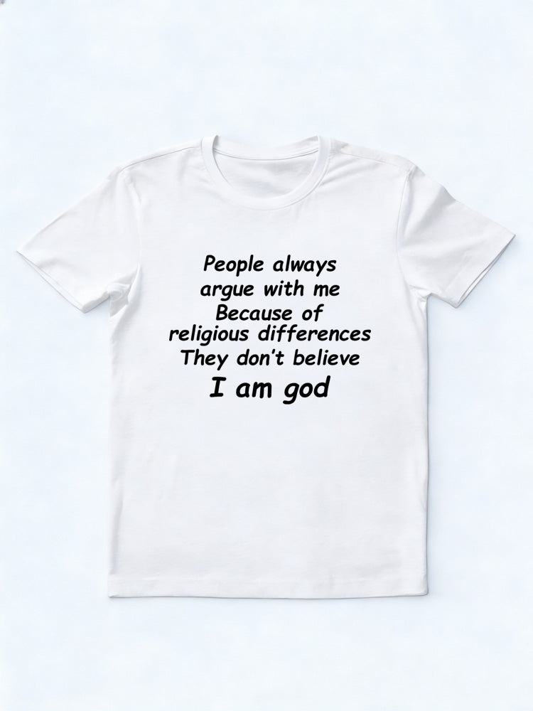 People Don't Believe I Am God T-shirt