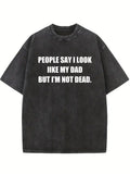 People Say I Look Like My Dad Washed T-shirt