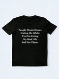 People Waste Life Hating Me But I'm Enjoying My Best Life T-shirt