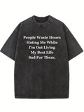 People Waste Life Hating Me But I'm Enjoy My Best Life Washed T-shirt