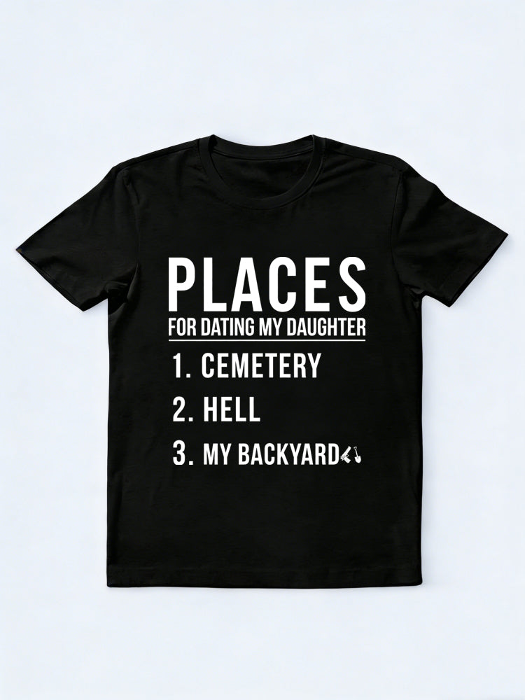 Places for Dating My Daughter Gift T-shirt