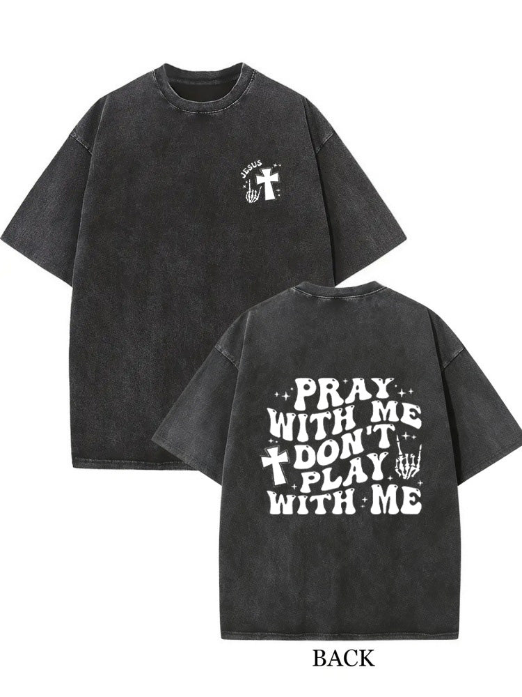 Pray With Me Christ/ Prayer Gift Washed T-shirt