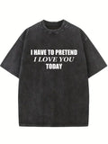 Pretend Love You Today Washed T-shirt