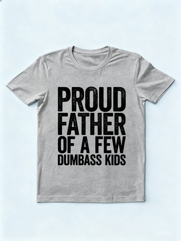 Proud Father Of A Few Dumbass Kids Father's Day Gift T-shirt