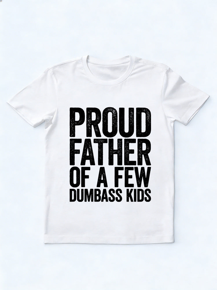 Proud Father Of A Few Dumbass Kids Father's Day Gift T-shirt