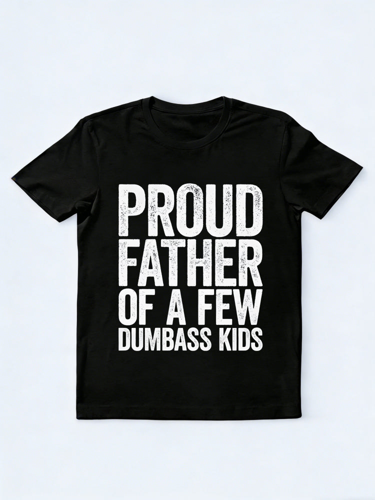 Proud Father Of A Few Dumbass Kids Father's Day Gift T-shirt