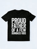 Proud Father Of A Few Dumbass Kids Father's Day Gift T-shirt