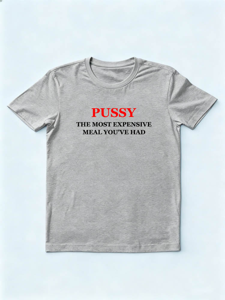 Pussy The Most Expensive Meal Christmas Season Vibe T-shirt