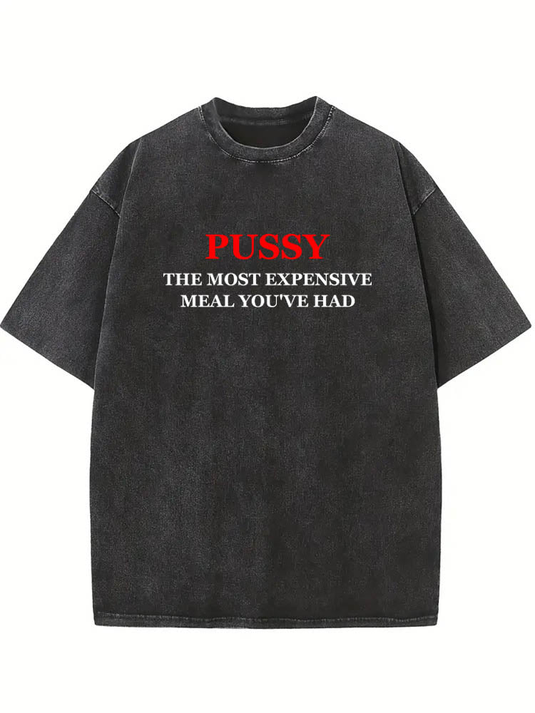 Pussy The Most Expensive Meal Christmas Season Vibe Washed T-shirt