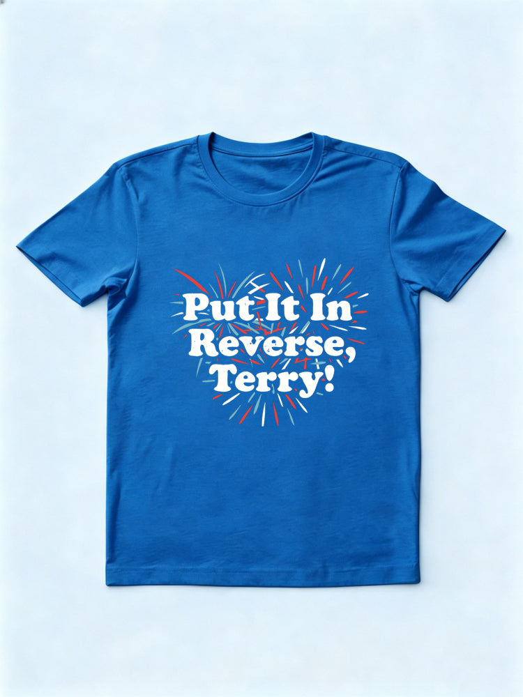 Put It In Reverse, Terry 4th of July Gift T Shirt