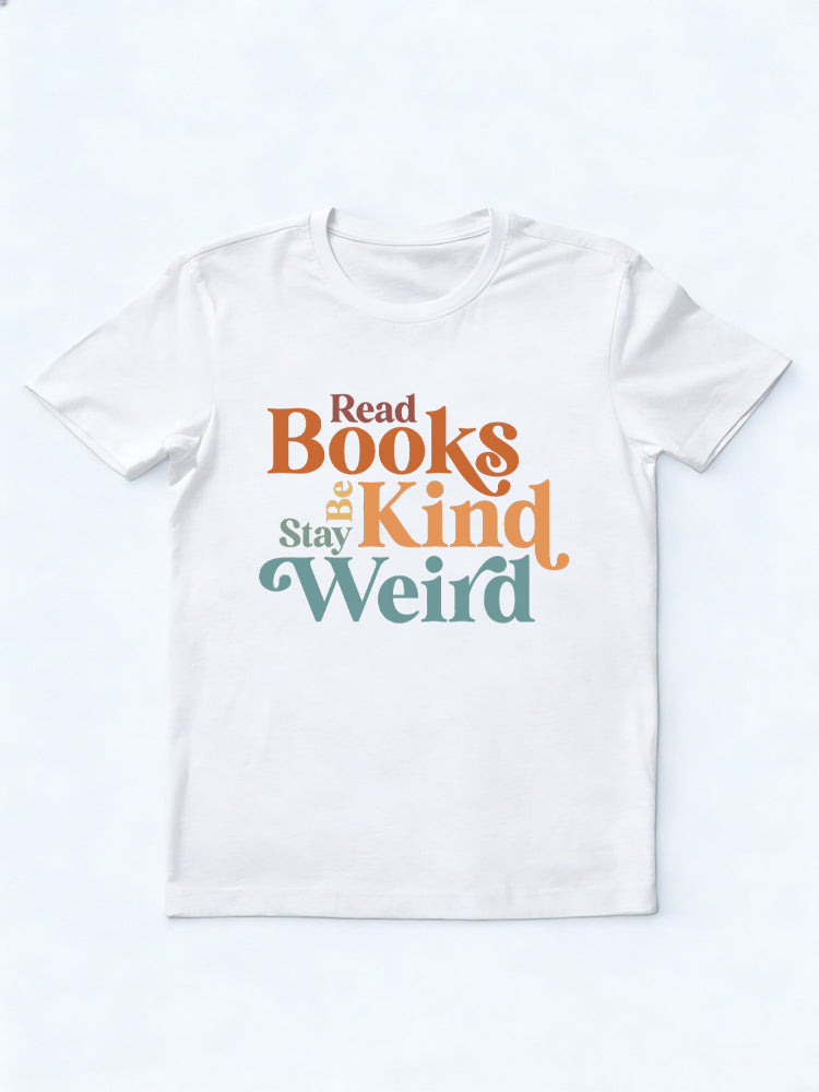 Read Books Be Kind Stay Weird Back To School T-shirt