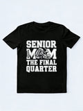 Senior Football Mom The Final Quarter 2026 Game Day Happy Mother's Day T-Shirt