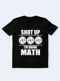 Shut Up I'm Doing Math T-shirt