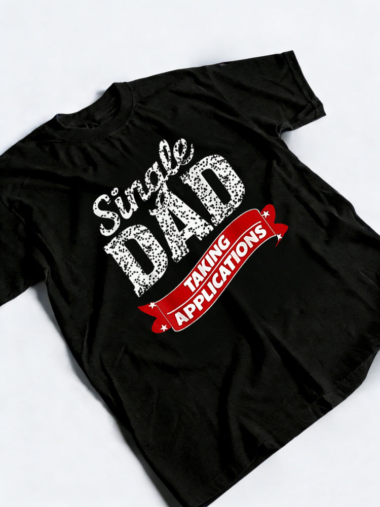Single Dad Taking Applications Happy Father‘s Day Gift T-Shirt
