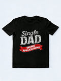 Single Dad Taking Applications Happy Father‘s Day Gift T-Shirt