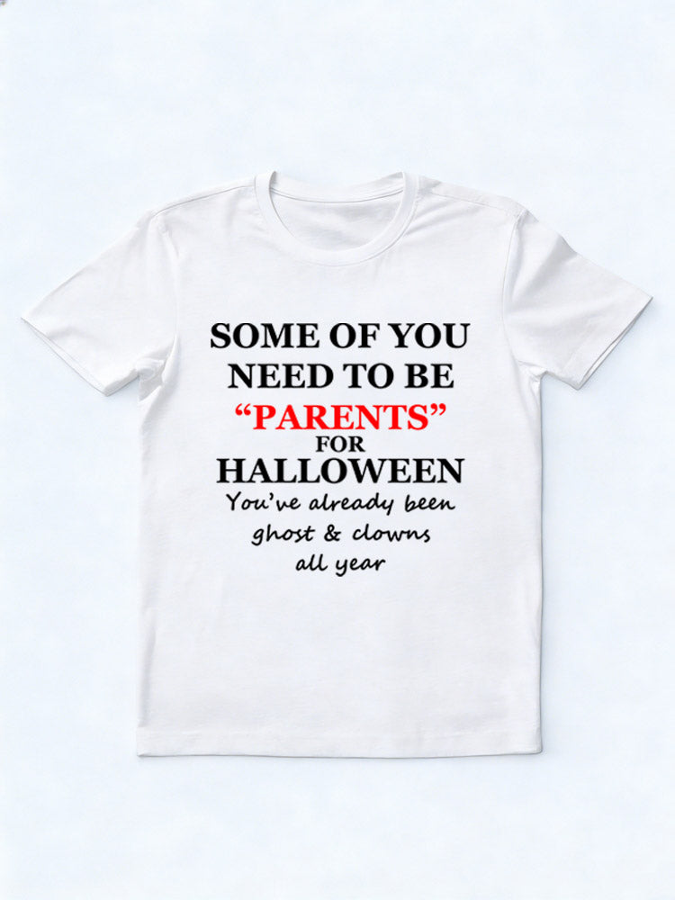 Some Parents Are Like Ghosts& Clowns Who Are Fake Spooky Season Halloween Vibe T-shirt